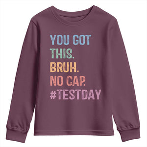 Funny Test Day You Got This Bruh No Cap Youth Sweatshirt Testing Day Motivation TS11 Maroon Print Your Wear