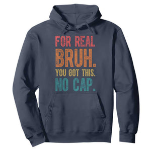 Funny Test Day For Real Bruh You Got This No Cap Hoodie Testing Day Motivation TS11 Navy Print Your Wear