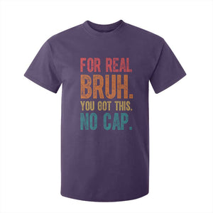 Funny Test Day For Real Bruh You Got This No Cap T Shirt For Kid Testing Day Motivation TS11 Purple Print Your Wear