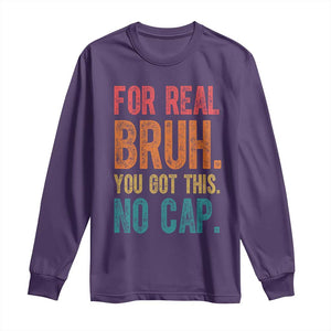 Funny Test Day For Real Bruh You Got This No Cap Long Sleeve Shirt Testing Day Motivation TS11 Purple Print Your Wear