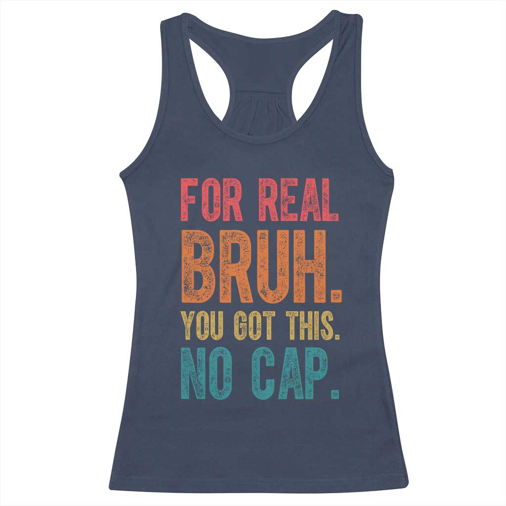 Funny Test Day For Real Bruh You Got This No Cap Racerback Tank Top Testing Day Motivation TS11 Navy Print Your Wear