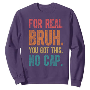 Funny Test Day For Real Bruh You Got This No Cap Sweatshirt Testing Day Motivation TS11 Purple Print Your Wear
