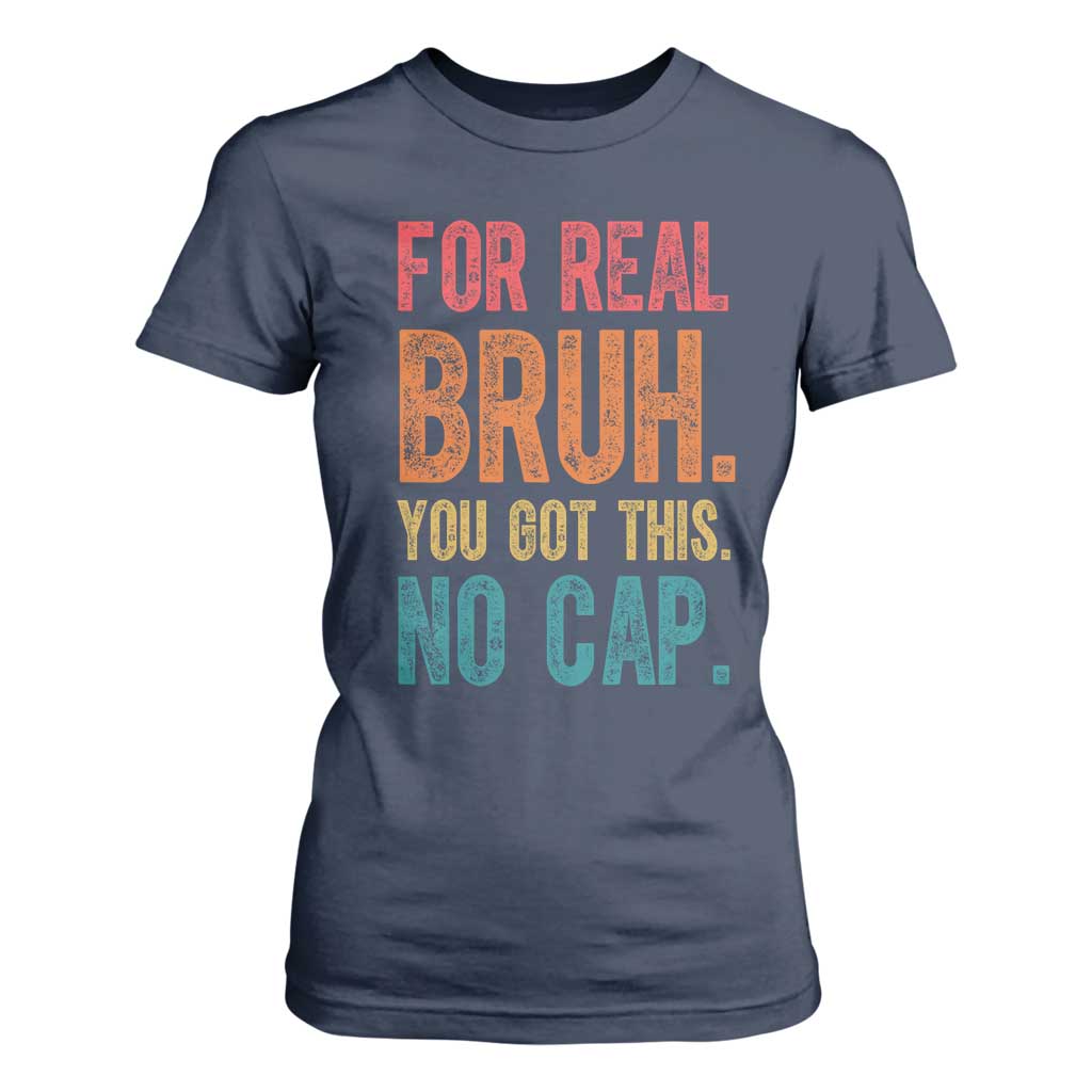 Funny Test Day For Real Bruh You Got This No Cap T Shirt For Women Testing Day Motivation TS11 Navy Print Your Wear
