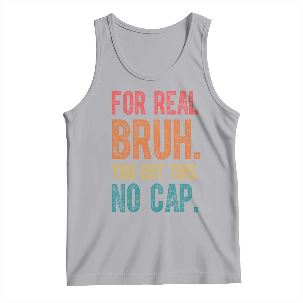 Funny Test Day For Real Bruh You Got This No Cap Tank Top Testing Day Motivation TS11 Athletic Heather Print Your Wear