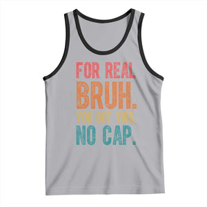 Funny Test Day For Real Bruh You Got This No Cap Tank Top Testing Day Motivation TS11 Athletic Heather Black Print Your Wear