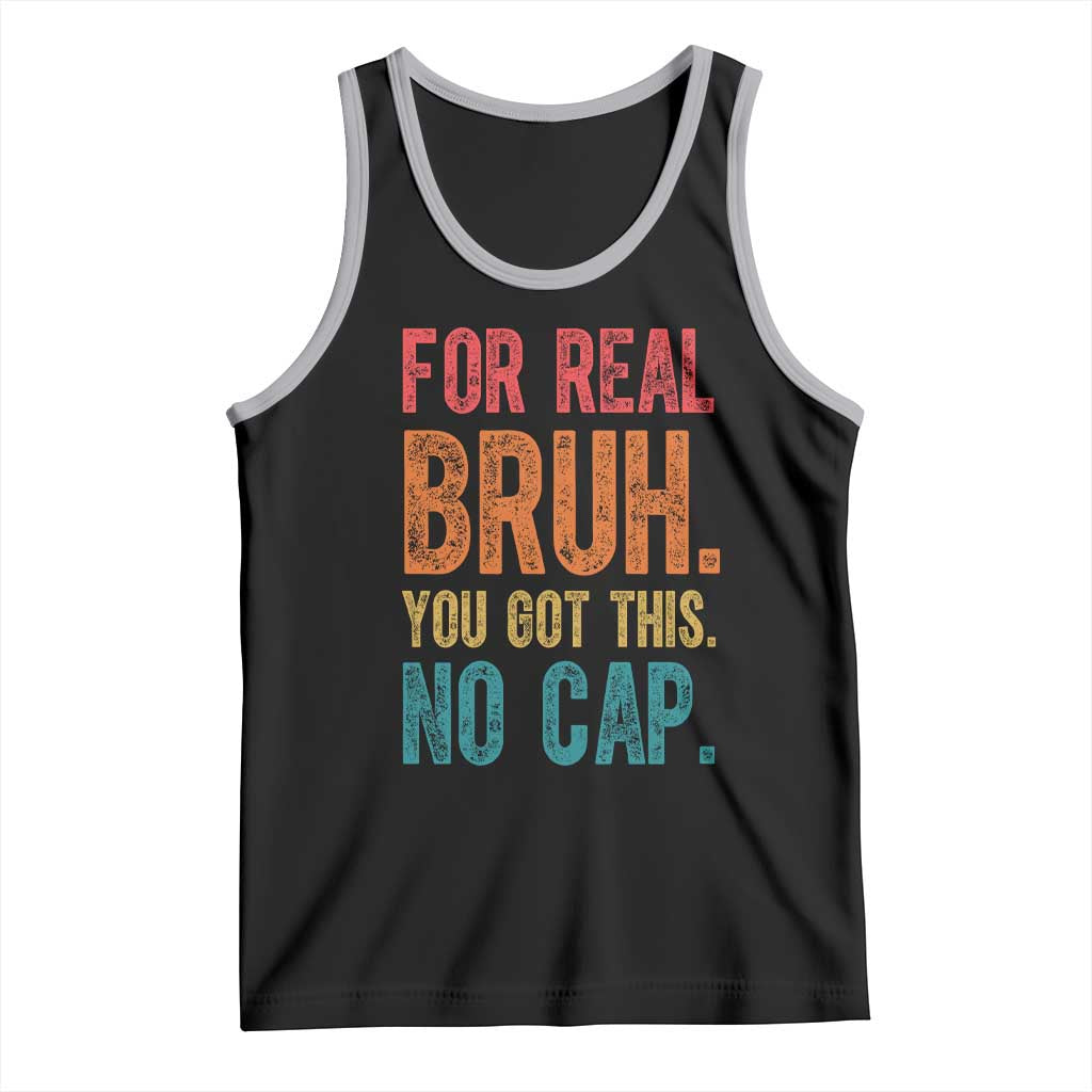 Funny Test Day For Real Bruh You Got This No Cap Tank Top Testing Day Motivation TS11 Black Athletic Heather Print Your Wear