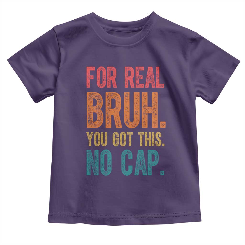 Funny Test Day For Real Bruh You Got This No Cap Toddler T Shirt Testing Day Motivation TS11 Purple Print Your Wear