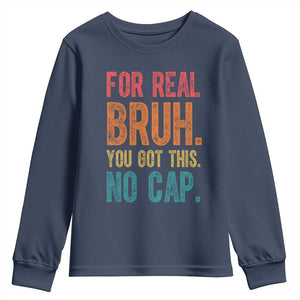 Funny Test Day For Real Bruh You Got This No Cap Youth Sweatshirt Testing Day Motivation TS11 Navy Print Your Wear