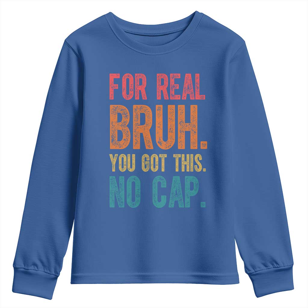 Funny Test Day For Real Bruh You Got This No Cap Youth Sweatshirt Testing Day Motivation TS11 Royal Blue Print Your Wear