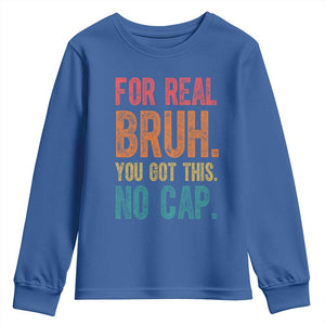 Funny Test Day For Real Bruh You Got This No Cap Youth Sweatshirt Testing Day Motivation TS11 Royal Blue Print Your Wear