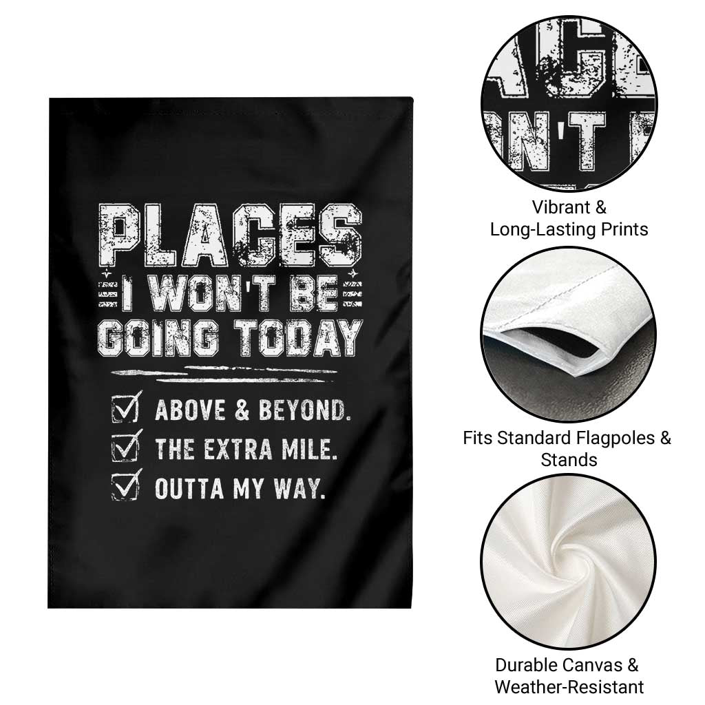 Place I Wont Be Going Today Garden Flag Funny Work Humor Sarcastic Quote TS11 Print Your Wear