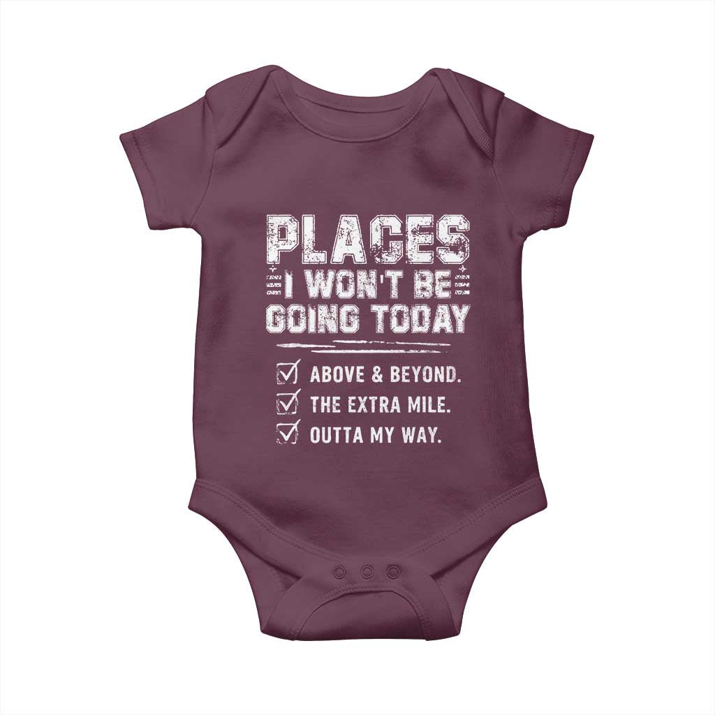 Place I Wont Be Going Today Baby Onesie Funny Work Humor Sarcastic Quote TS11 Maroon Print Your Wear