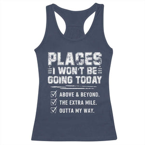 Place I Wont Be Going Today Racerback Tank Top Funny Work Humor Sarcastic Quote TS11 Navy Print Your Wear