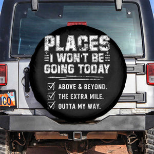 Place I Wont Be Going Today Spare Tire Cover Funny Work Humor Sarcastic Quote TS11 No hole Black Print Your Wear