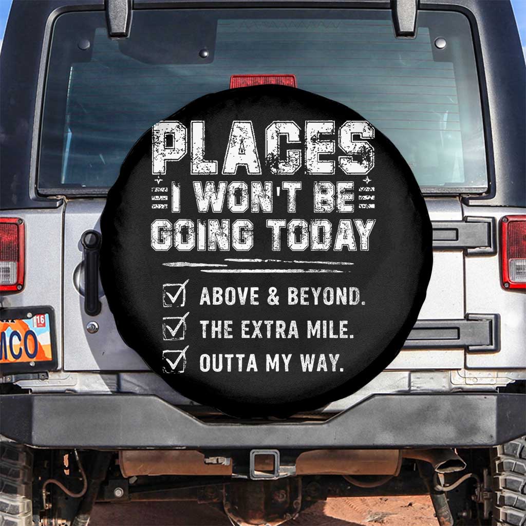Place I Wont Be Going Today Spare Tire Cover Funny Work Humor Sarcastic Quote TS11 No hole Black Print Your Wear