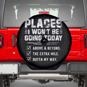 Place I Wont Be Going Today Spare Tire Cover Funny Work Humor Sarcastic Quote TS11 Black Print Your Wear