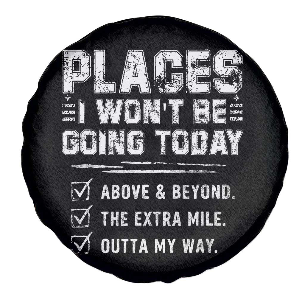 Place I Wont Be Going Today Spare Tire Cover Funny Work Humor Sarcastic Quote TS11 Print Your Wear