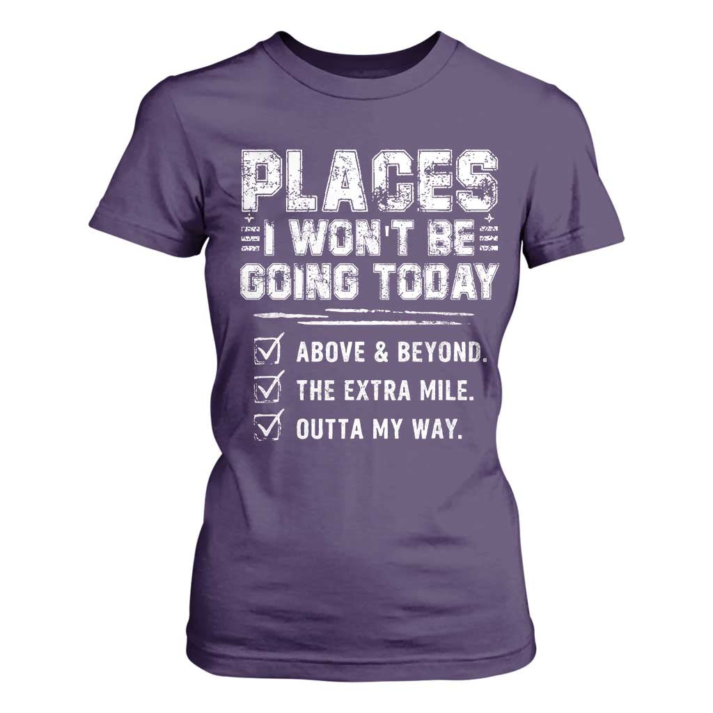 Place I Wont Be Going Today T Shirt For Women Funny Work Humor Sarcastic Quote TS11 Purple Print Your Wear