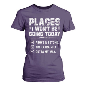 Place I Wont Be Going Today T Shirt For Women Funny Work Humor Sarcastic Quote TS11 Purple Print Your Wear