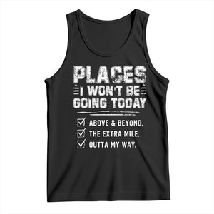 Place I Wont Be Going Today Tank Top Funny Work Humor Sarcastic Quote TS11 Black Print Your Wear