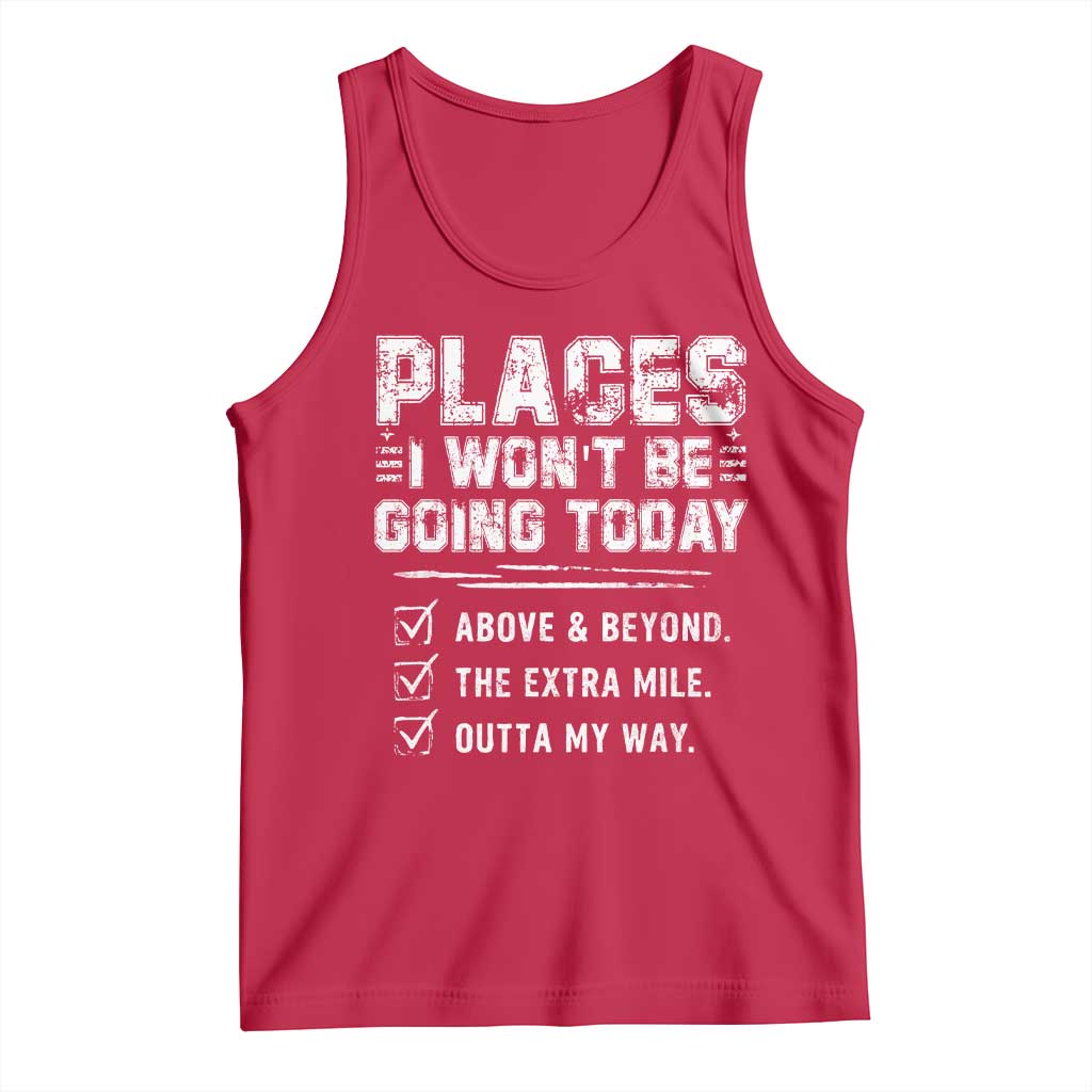 Place I Wont Be Going Today Tank Top Funny Work Humor Sarcastic Quote TS11 Red Print Your Wear