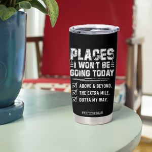 Place I Wont Be Going Today Tumbler Cup Funny Work Humor Sarcastic Quote TS11 Print Your Wear