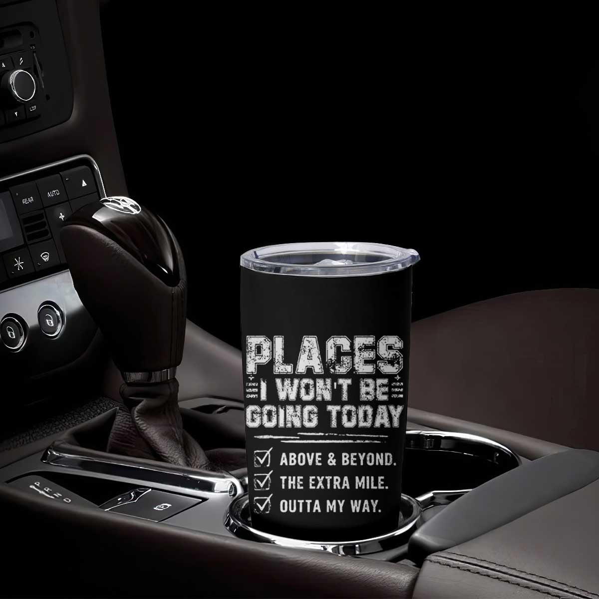 Place I Wont Be Going Today Tumbler Cup Funny Work Humor Sarcastic Quote TS11 Print Your Wear