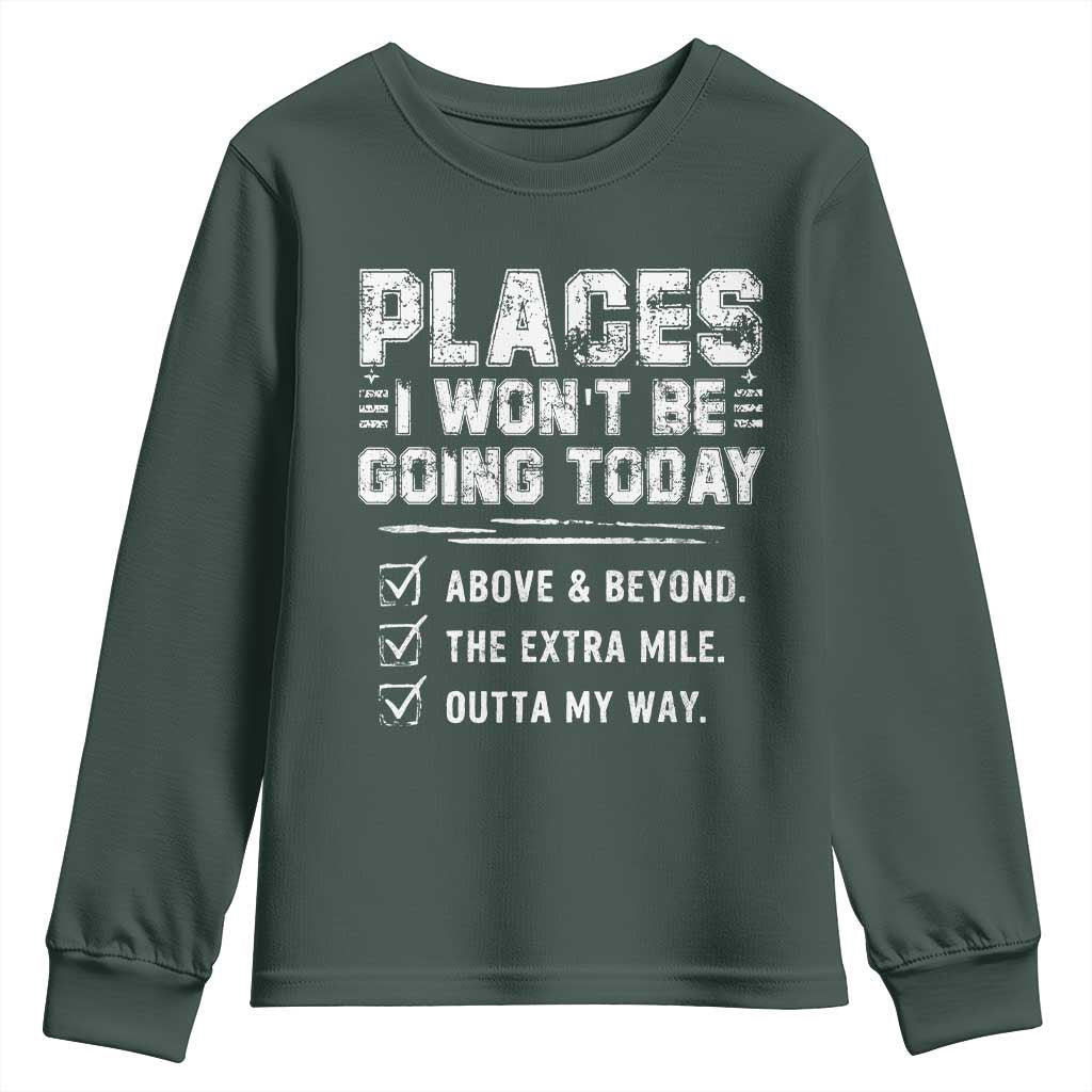 Place I Wont Be Going Today Youth Sweatshirt Funny Work Humor Sarcastic Quote TS11 Dark Forest Green Print Your Wear