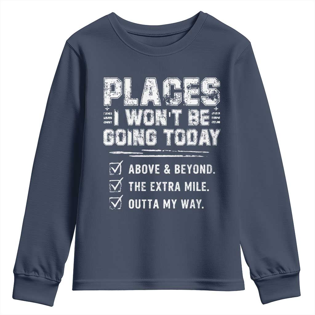 Place I Wont Be Going Today Youth Sweatshirt Funny Work Humor Sarcastic Quote TS11 Navy Print Your Wear