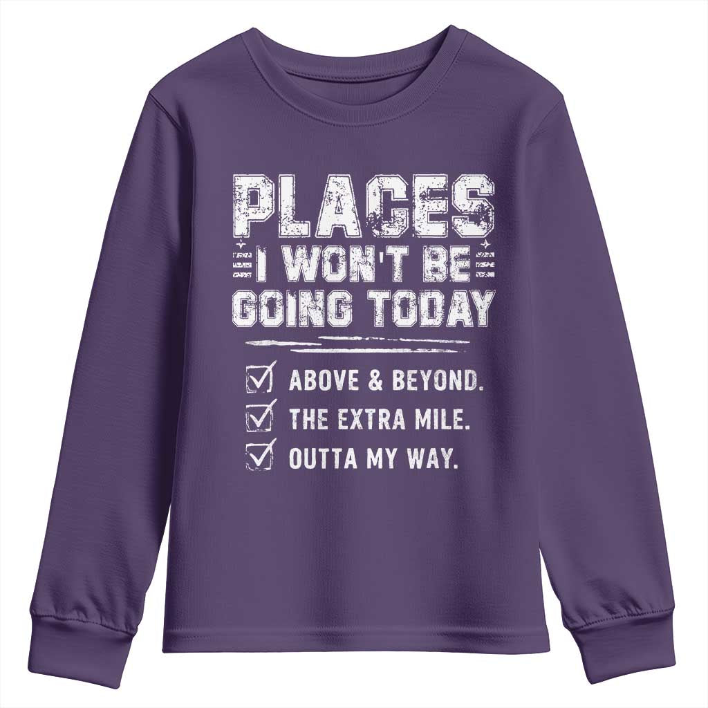 Place I Wont Be Going Today Youth Sweatshirt Funny Work Humor Sarcastic Quote TS11 Purple Print Your Wear
