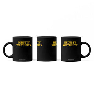 In Dusty We Trusty Coffee Mug Michigan State Basketball Quote TS11 Print Your Wear