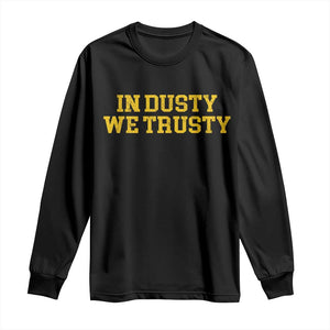 In Dusty We Trusty Long Sleeve Shirt Michigan State Basketball Quote TS11 Black Print Your Wear