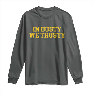 In Dusty We Trusty Long Sleeve Shirt Michigan State Basketball Quote TS11 Dark Heather Print Your Wear
