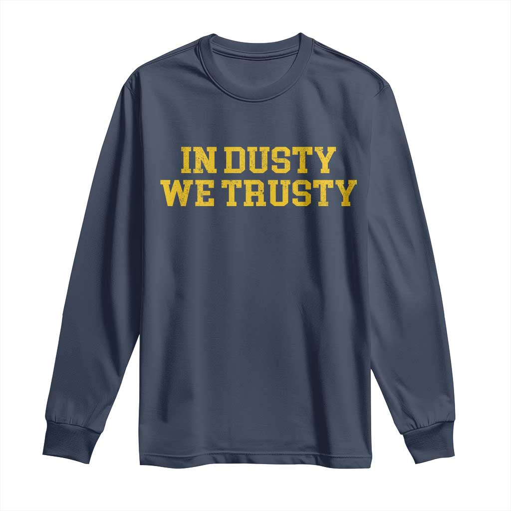 In Dusty We Trusty Long Sleeve Shirt Michigan State Basketball Quote TS11 Navy Print Your Wear