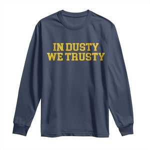 In Dusty We Trusty Long Sleeve Shirt Michigan State Basketball Quote TS11 Navy Print Your Wear