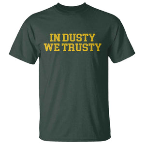 In Dusty We Trusty T Shirt Michigan State Basketball Quote TS11 Dark Forest Green Print Your Wear