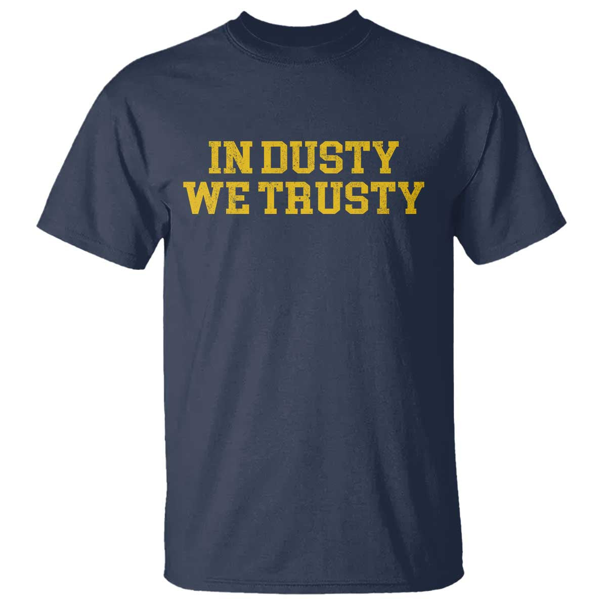 In Dusty We Trusty T Shirt Michigan State Basketball Quote TS11 Navy Print Your Wear