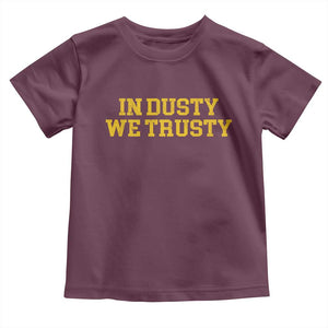 In Dusty We Trusty Toddler T Shirt Michigan State Basketball Quote TS11 Maroon Print Your Wear