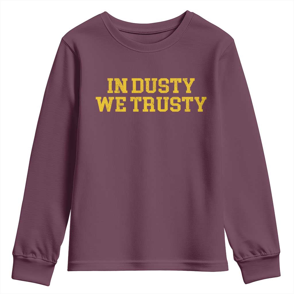 In Dusty We Trusty Youth Sweatshirt Michigan State Basketball Quote TS11 Maroon Print Your Wear