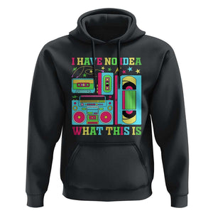 Funny 70s 80s Hoodie I Have No Idea What This Is Retro Vintage 90s Outfit TS11 Black Print Your Wear