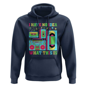 Funny 70s 80s Hoodie I Have No Idea What This Is Retro Vintage 90s Outfit TS11 Navy Print Your Wear