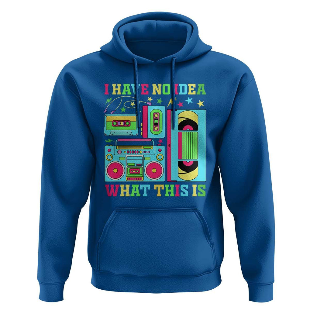 Funny 70s 80s Hoodie I Have No Idea What This Is Retro Vintage 90s Outfit TS11 Royal Blue Print Your Wear