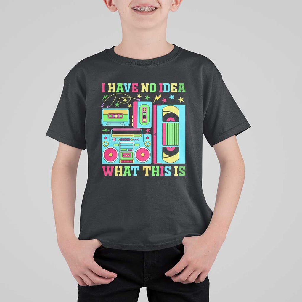 Funny 70s 80s T Shirt For Kid I Have No Idea What This Is Retro Vintage 90s Outfit TS11 Black Print Your Wear