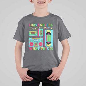 Funny 70s 80s T Shirt For Kid I Have No Idea What This Is Retro Vintage 90s Outfit TS11 Charcoal Print Your Wear