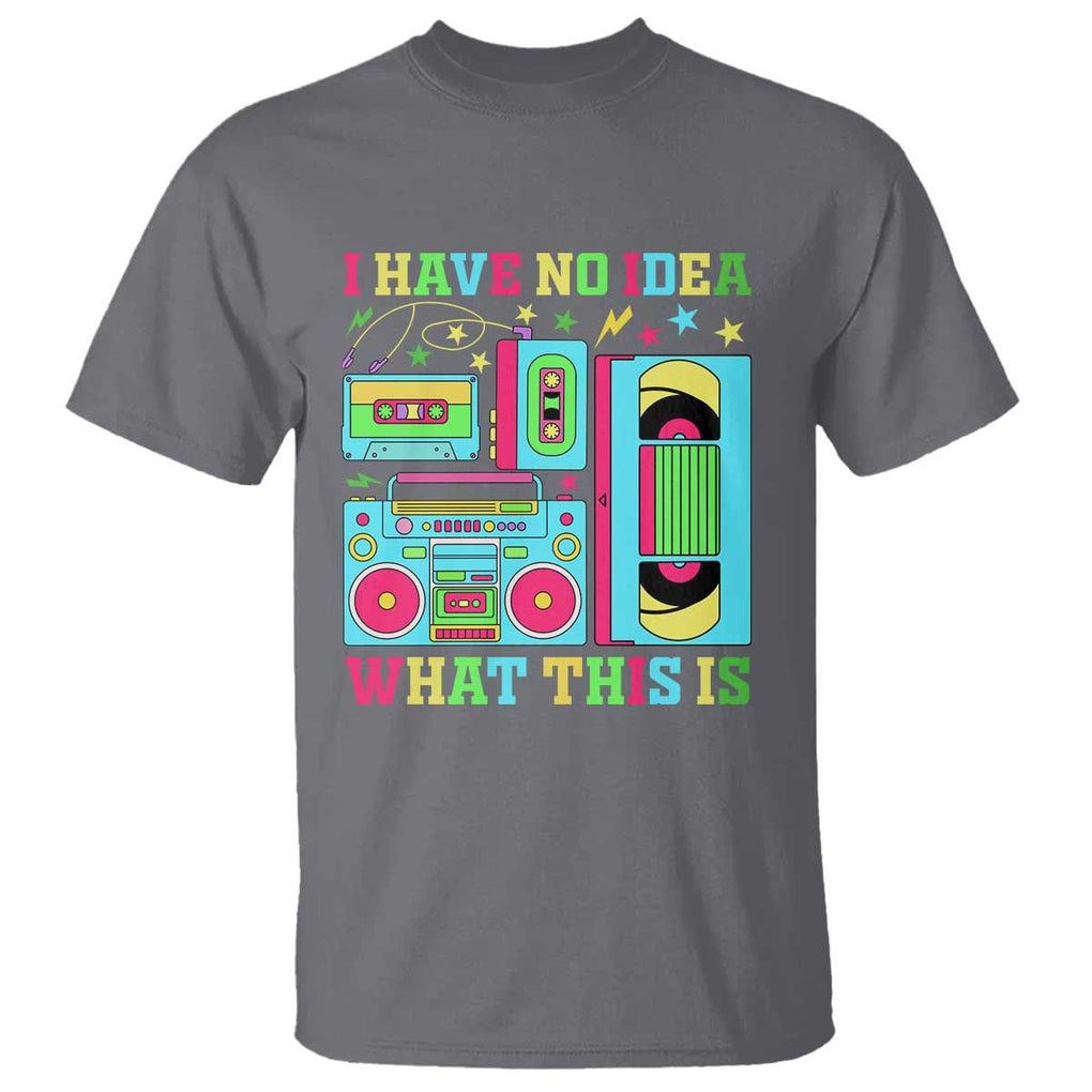 Funny 70s 80s T Shirt I Have No Idea What This Is Retro Vintage 90s Outfit TS11 Charcoal Print Your Wear