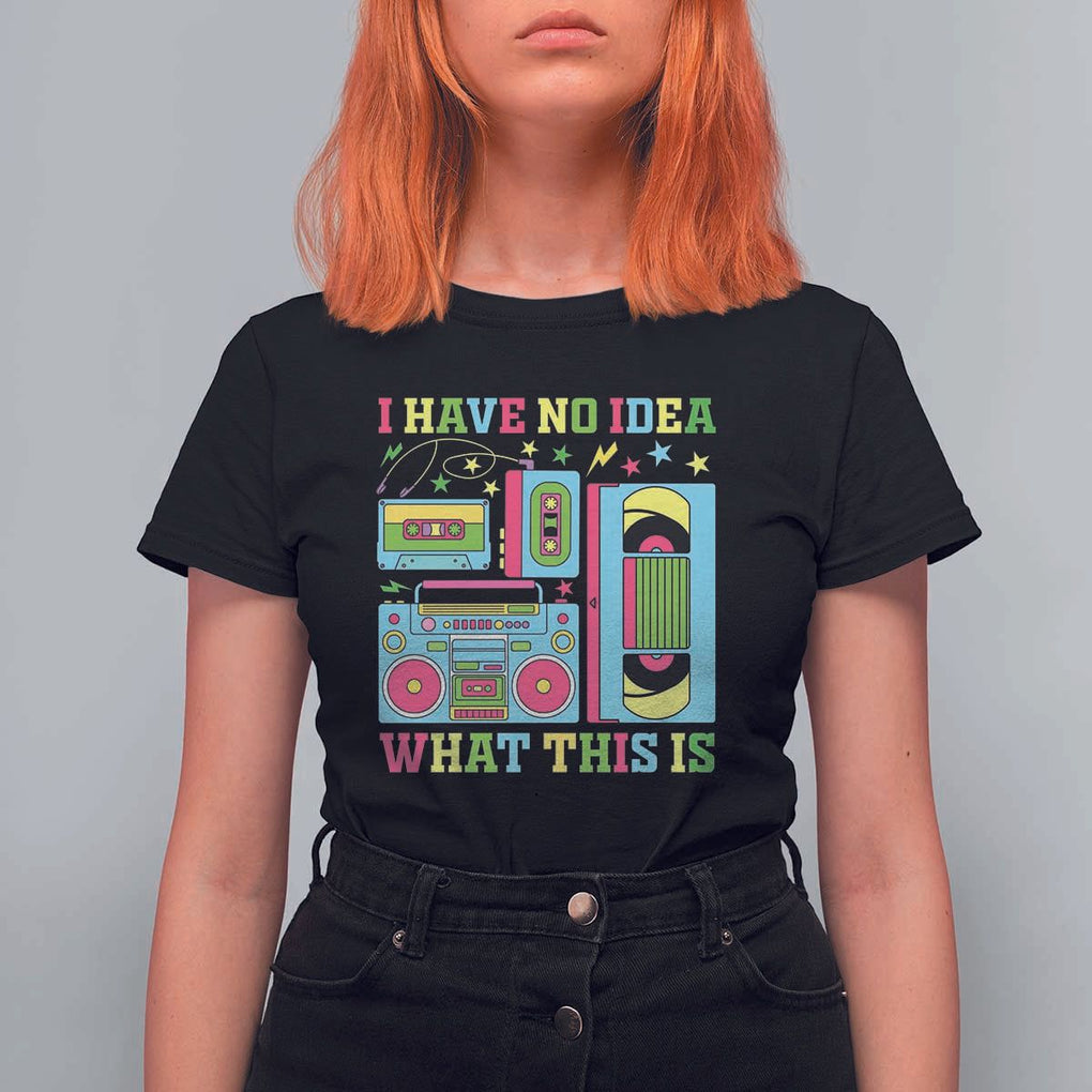 Funny 70s 80s T Shirt For Women I Have No Idea What This Is Retro Vintage 90s Outfit TS11 Black Print Your Wear