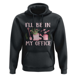 Gardening Hoodie I'll Be In My Office Garden Lovers TS11 Black Print Your Wear