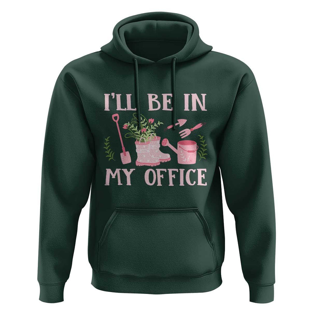 Gardening Hoodie I'll Be In My Office Garden Lovers TS11 Dark Forest Green Print Your Wear