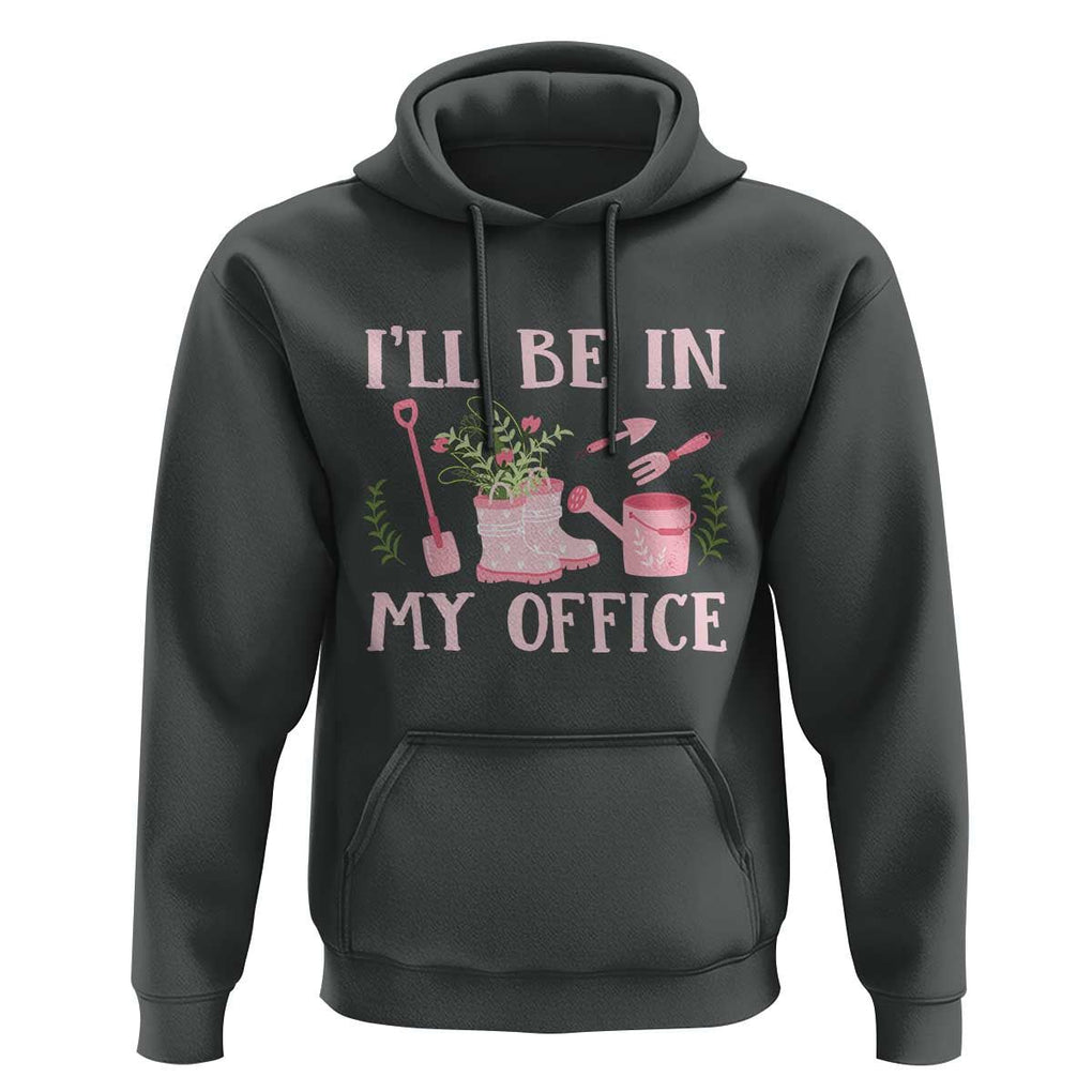 Gardening Hoodie I'll Be In My Office Garden Lovers TS11 Dark Heather Print Your Wear