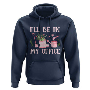 Gardening Hoodie I'll Be In My Office Garden Lovers TS11 Navy Print Your Wear